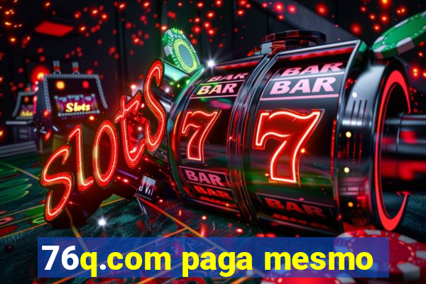 76q.com paga mesmo